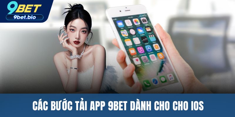 Các bước tải app 9BET dành cho cho iOS