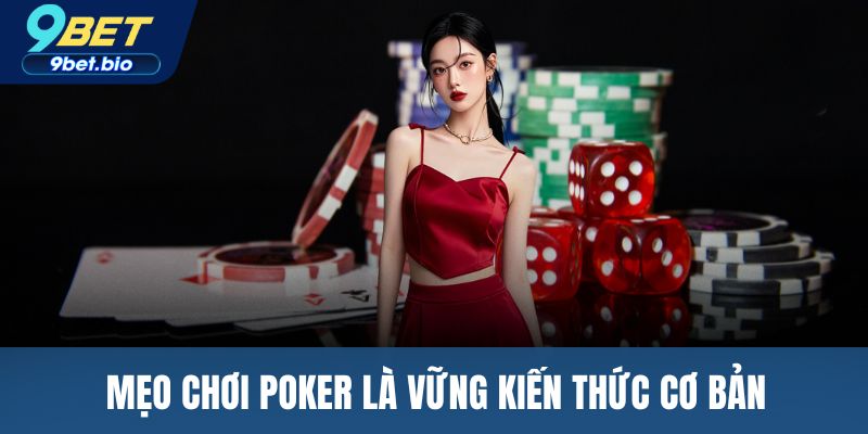 Mẹo chơi poker là vững kiến thức cơ bản