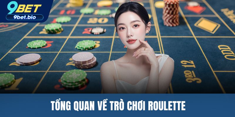 Tổng quan về trò chơi Roulette
