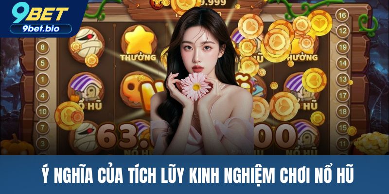 Ý nghĩa của tích lũy kinh nghiệm chơi nổ hũ