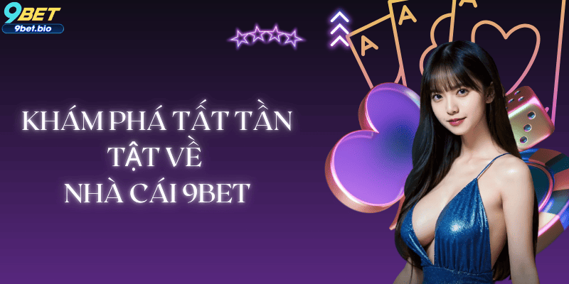 Khám phá sân chơi 9bet